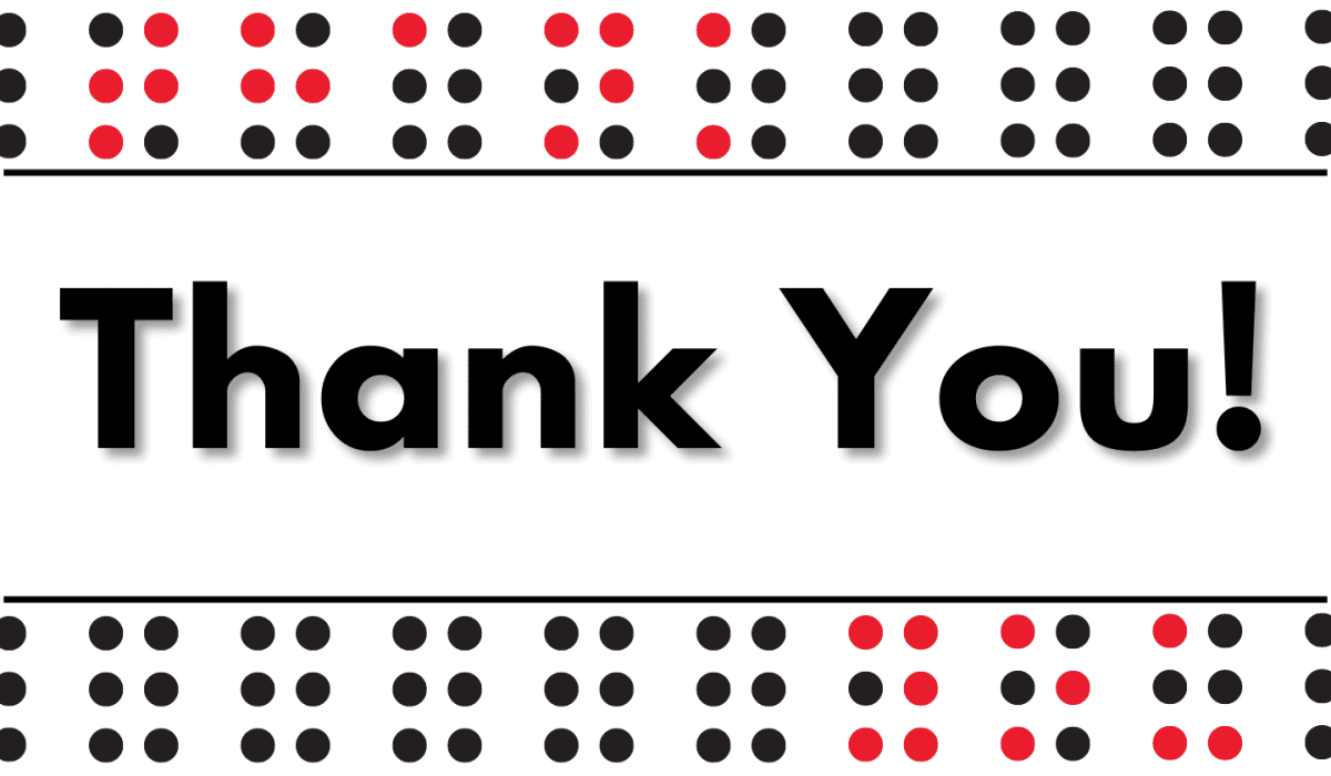 An image with black braille cells reads, "Thank You!" in red dots and large black letters.